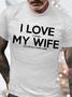 Men's I Love My Wife Funny Graphic Print Text Letters Crew Neck Casual T-shirt