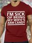 Men's I Am Sick Of Being My Wife's Arm Candy Funny Graphic Print Text Letters Casual Crew Neck T-shirt