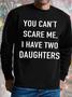 Men's You Can't Scare Me I Have Two Daughters Funny Graphic Print Casual Text Letters Crew Neck -blend Sweatshirt