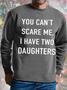 Men's You Can't Scare Me I Have Two Daughters Funny Graphic Print Casual Text Letters Crew Neck -blend Sweatshirt