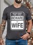 Men's Never Mind The Dog Beware Of Wife Funny Graphic Print Casual Text Letters Crew Neck T-shirt
