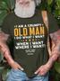 Men's I Am A Grumpy Old Man I Do What I What When I What Except I Gotta Ask My Wife Funny Graphic Print Text Letters Crew Neck Casual T-shirt
