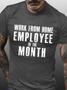 Men's Work From Home Employee Of The Month Funny Graphic Print Text Letters Casual Crew Neck T-shirt