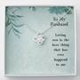 To My Husband - Loving You Is The Best Thing That Has Ever Happened To Me - Love Knot Necklace
