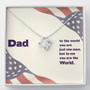 Dad - To The World You Are The Man But To Me You Are The World - Love Knot Necklace