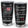 Wife Gift Tumbler 20oz, Husband Gift, Birthday Gifts for Her, Gift for Girlfriend, You're The Best Thing On Internet Gifts for Wife Tumbler 20oz