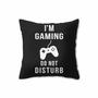 Do Not Disturb I Am Gaming Funny Pillow Case