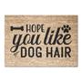 Hope You Like Dog Hair Doormat | House Decor Doormats