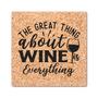 The Great Thing About Wine Is Everything Drink Coasters Set of 4