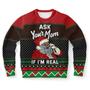 Ask Your Mom If I'm Real Santa Ugly Christmas Sweater