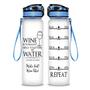 Water First Wine Later Wine Is Sunlight Held Together By Water Hydro Tracking Bottle