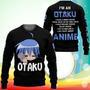 I'm An Otaku Sweatshirt Funny Anime Sweater Gift Idea