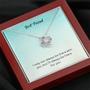 Best Friend - I May Not Always Be There To Support You, But I'll Always Be There For You -Love Knot Necklace