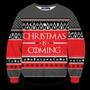 Christmas Is Coming Ugly Christmas Sweater