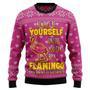 Be A Flamingo Ugly Christmas Sweater