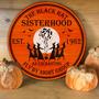 Black Hat Sisterhood Orange Halloween Custom Round Wood Sign Home Decoration