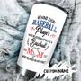 Behind Every Baseball Player Who Believes Himself Is His Mom Personalized Tumblerbirthday Christmas Gift Mother'S Day Gift For Baseball Mom