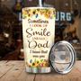 Butterfly Sunflower Sometimes I Look Up And Smile Dad That Was You Personalized Tumblermemorial Christmas Gift For Butterfly Lover For Her