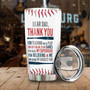 Thank You For Teaching Me Play Being My Biggest Fan Personalized Tumblerbirthday Christmas Gift Father'S Day Gift For Baseball Dad From Son