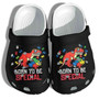 Autism Awareness Dayrex Dinosaur Born To Be Special Clogband Clog Shoes