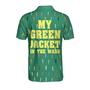My Green Jacket In The Wash Polo Shirt, Funny Green Golf Shirt For Men Coolspod