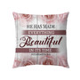 Bible Verse Pillow - Jesus Pillow - Gift For Christian - He Has Made Everything Beautiful In Its Time Ecclesiastes 3:11 Christian Pillow