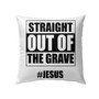 Bible Verse Pillow - Jesus Pillow - Gift For Christian - Straight Out Of The Grave Jesus Christian Pillow