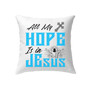 Jesus Pillow - Christian Home Decor - All My Hope Is In Jesus Pillow, Christian Pillows