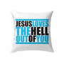 Jesus Pillow - Christian Pillow - Gift For Christian - Jesus Loves The Hell Out Of You Pillow