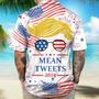 Donald Trump Mean Tweets 2024 Hawaiian Shirt, 4 Of July Hawaii Shirt For Trump Lovers, Trump 2024 Shirt