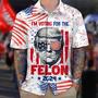 Trump I'm Voting For The Felon 2024 Hawaii Shirt 62684, Custom Trump 2024 Shirt For Fans