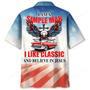 I Am A Simple Man, Like Classic And Believe In Jesus Hawaiian Shirt