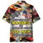 I Wanna Racing And Ignore My Old Man Problem Hawaiian Shirt