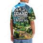 Idaho Is Calling and I Must Go Hawaiian Shirt