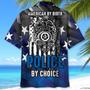 Police By Choice Hawaiian Shirt