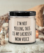 I'm Not Yelling This Is My Lacrosse Mom Voice 9 Oz Vanilla Scented Soy Wax Candle