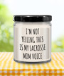 I'm Not Yelling This Is My Lacrosse Mom Voice 9 Oz Vanilla Scented Soy Wax Candle