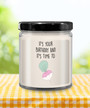 It's Your Birthday And It's Time To Turn Up Candle 9 Oz Vanilla Scented Soy Wax Blend Candles Funny Gift