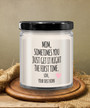 Mom, Sometimes You Just Get It Right The First Time. Love Your First Born Child Candle 9 Oz Vanilla Scented Soy Wax Blend Candles Funny Gift