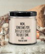 Mom, Sometimes You Just Get It Right The First Time. Love Your First Born Child Candle 9 Oz Vanilla Scented Soy Wax Blend Candles Funny Gift