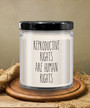 Reproductive Rights Are Human Rights Roe V Wade Social Justice Feminism Candle 9 Oz Vanilla Scented Soy Wax Blend