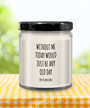 Without Me Today Would Just Be Any Old Day (You're Welcome) Candle 9 Oz Vanilla Scented Soy Wax Blend Candles Funny Gift