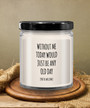 Without Me Today Would Just Be Any Old Day (You're Welcome) Candle 9 Oz Vanilla Scented Soy Wax Blend Candles Funny Gift