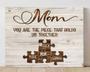 Mom You Are the Piece That Holds Us Together Canvas Gift