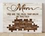 Mom You Are the Piece That Holds Us Together Canvas Gift