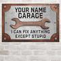 Funny Dad Garage Sign - Custom Name Vintage Metal Sign For Dad Or Grandpa's Garage DéCor With Humorous 'I Can Fix Anything Except Stupid' Quote