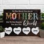 To My Mom Canvas Gift - Personalized Birthday & Mother's Day Wall Art For Mom - 'To The World You Are One Person' Design