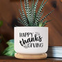 Happy Thanksgiving Ceramic Plant Pot – Fall Succulent Planter with Inspirational Message, Indoor Plant Pot with Drainage & Saucer