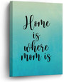 Touching 'Home Is Where Mom Is' Canvas Wall Art For Living Room & Office - Personalized Birthday Gift