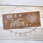 Home Is Where Mom Is Wall Art - Personalized Wood Sign For Mom's Birthday Or Mother's Day Gift From Daughter, Son, Kids